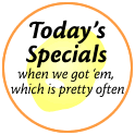 Today's Specials